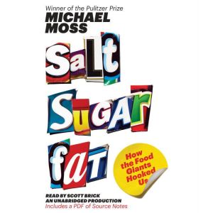Salt Sugar Fat How the Food Giants Hooked Us, Michael Moss