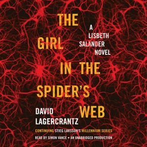 The Girl in the Spider's Web A Lisbeth Salander novel, continuing Stieg Larsson's Millennium Series, David Lagercrantz