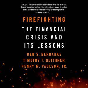 Firefighting The Financial Crisis and Its Lessons, Ben S. Bernanke