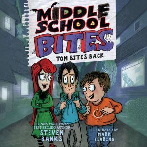 Middle School Bites Tom Bites Back, Steven Banks