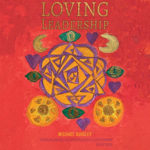 Loving Leadership, Michael Quigley