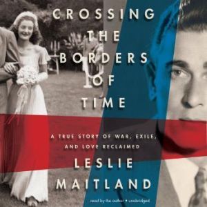 Crossing the Borders of Time, Leslie Maitland