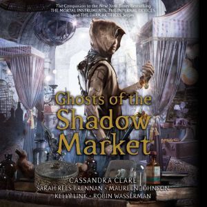 Ghosts of the Shadow Market, Cassandra Clare