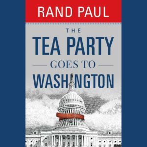 The Tea Party Goes to Washington, Rand Paul