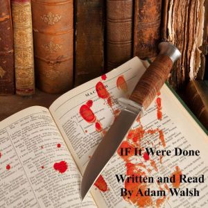 If It Were Done, Adam Walsh