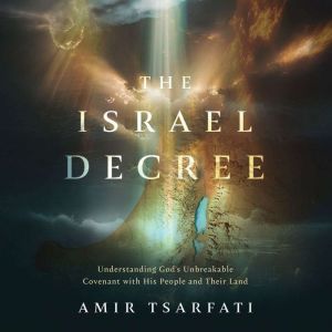 The Israel Decree: The Past, Present, and Future of the Worlds Most Controversial Strip of Land