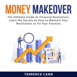 Money Makeover The Ultimate Guide on..., Terrence Cann