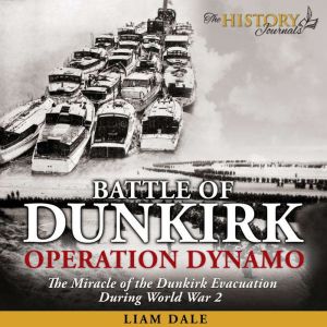 Battle of Dunkirk Operation Dynamo, Liam Dale