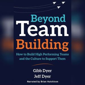 Beyond Team Building, W. Gibb Dyer