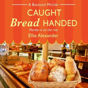 Caught Bread Handed, Ellie Alexander