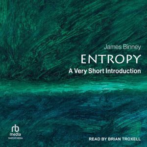 Entropy: A Very Short Introduction (Very Short Introductions)