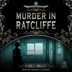 Murder in Ratcliffe, Emily Organ