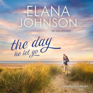 The Day He Let Go, Elana Johnson