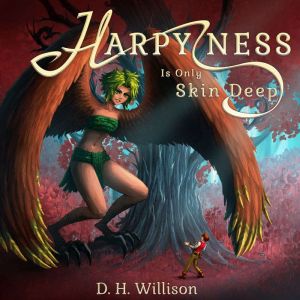 Harpyness is Only Skin Deep, D.H. Willison
