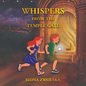 Whispers from the Temple Gate, Ilona Zwolska