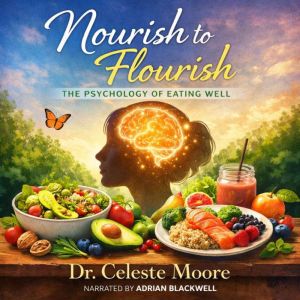 Nourish to Flourish, Dr. Celeste Moore