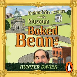 Behind the Scenes at the Museum of Baked Beans: My Search for Britain's Maddest Museums