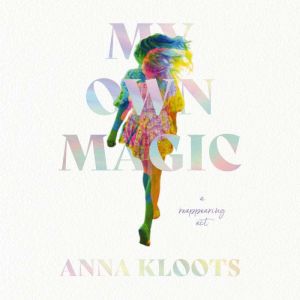 My Own Magic, Anna Kloots