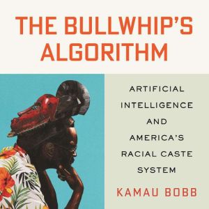 The Bullwhips Algorithm, Kamau Bobb