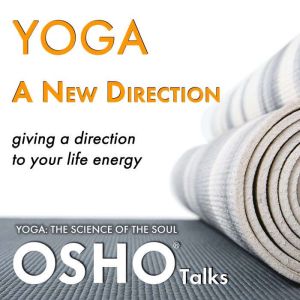 Yoga A New Direction, Osho