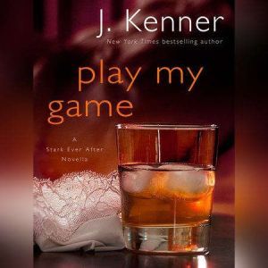 Play My Game A Stark Ever After Nove..., J. Kenner