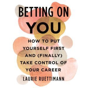 Betting on You, Laurie Ruettimann