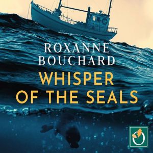 Whisper of the Seals, Roxanne Bouchard