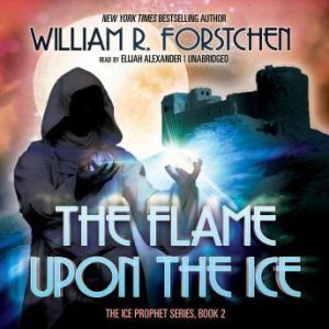 The Flame upon the Ice, William R. Forstchen