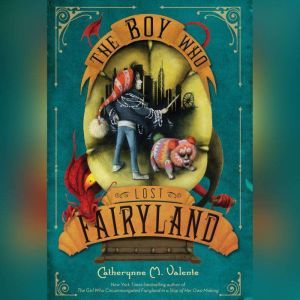 The Boy Who Lost Fairyland, Catherynne M. Valente