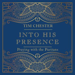 Into His Presence, Tim Chester