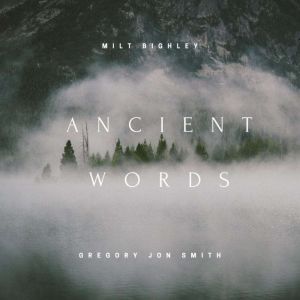Ancient Words, Milt Bighley