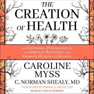 The Creation of Health, PhD Myss