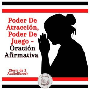 Poder De Atraccin, Poder De Juego - Oracin Afirmativa (Serie de 2 Audiolibros)