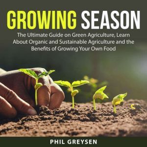 Growing Season The Ultimate Guide on..., Phil Greysen