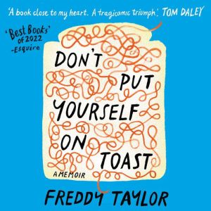 Don't Put Yourself on Toast: A Memoir