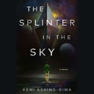 The Splinter in the Sky, Kemi AshingGiwa