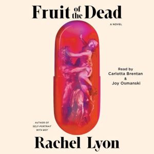 Fruit of the Dead, Rachel Lyon