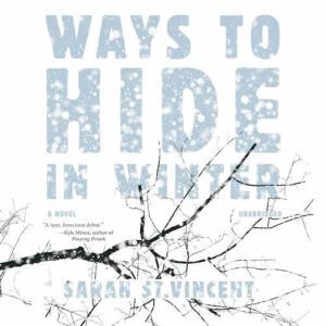 Ways to Hide in Winter, Sarah St.Vincent