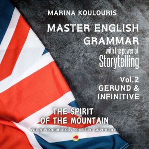 Master English Grammar with the Power of Storytelling: Vol.2 Gerund & Infinitive: The Spirit of the Mountain