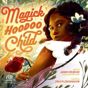 Magick Hoodoo Child, Amber McBride