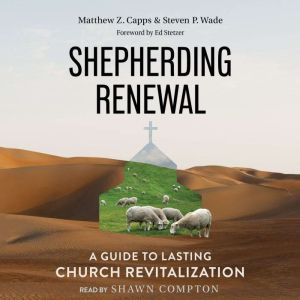 Shepherding Renewal, Matthew Z. Capps