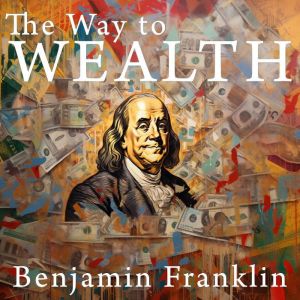 The Way to Wealth, Benjamin Franklin