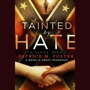 Tainted by Hate A Novella about Frie..., Patrice M Foster