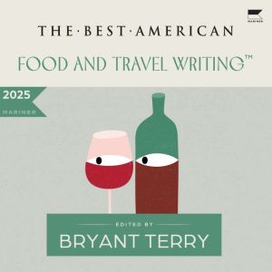 The Best American Food and Travel Writing 2025