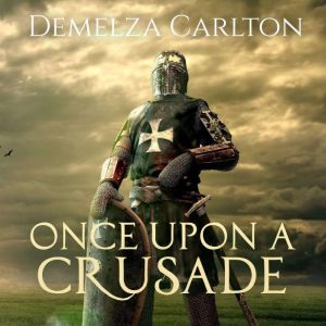 Once Upon a Crusade, Demelza Carlton