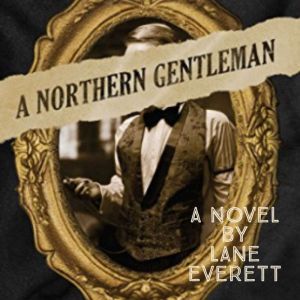 A Northern Gentleman, Lane Everett