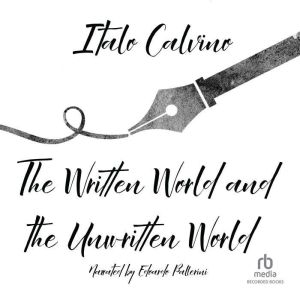 The Written World and the Unwritten W..., Italo Calvino