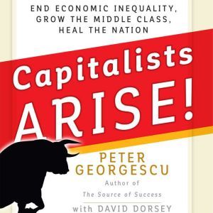 Capitalists, Arise!, Peter Georgescu
