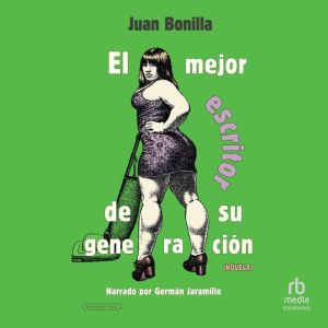 El mejor escritor de su generacion T..., Juan Bonilla