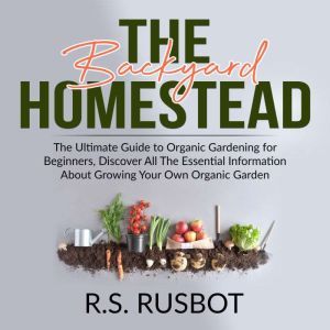 The Backyard Homestead The Ultimate ..., R.S. Rusbot